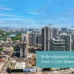 Redevelopment is Transforming Pune’s Core Housing Landscape