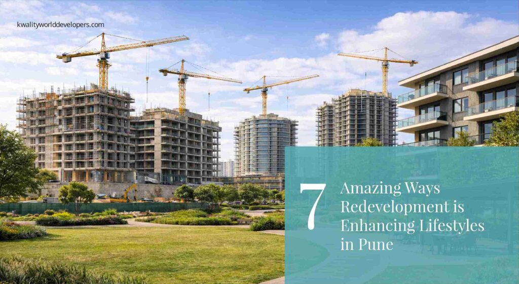 7 Amazing Ways Redevelopment is Enhancing Lifestyles in Pune